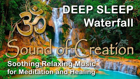 🎧 Sound Of Creation • Deep Sleep (70) • Falls • Soothing Relaxing Music for Meditation and Healing