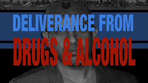 Deliverance from Drugs and Alcohol