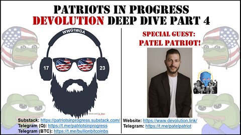 Patriots In Progress: Devolution Deep Dive w/ Patel Patriot Part 4