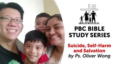 [210721] PBC Bible Study Series - 'Suicide, Self-Harm and Salvation' by Ps. Oliver Wong