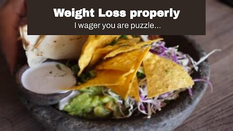 Weight Loss properly
