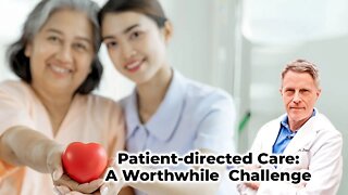 Patient-directed Care: A Worthwhile Challenge