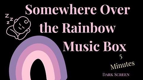 Baby Sleep | Somewhere Over the Rainbow Music Box | 5 Minutes