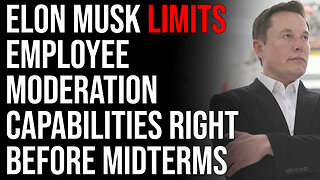 Elon Musk LIMITS Employee Moderation Capabilities Right Before Midterms