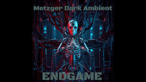 ENDGAME - Metzger Dark Ambient
