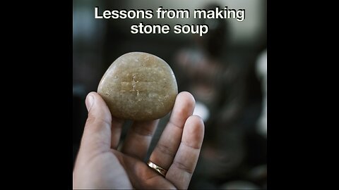 Lessons from making 'Stone Soup'