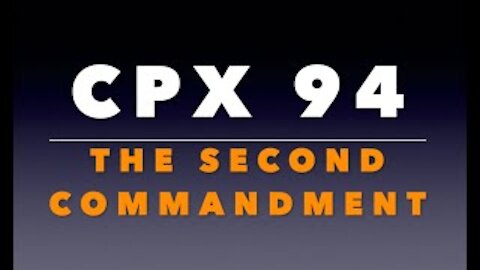 CPX 94: The Second Commandment