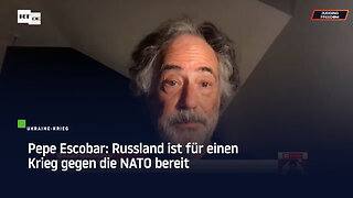 Pepe Escobar: Russland ist für einen Krieg gegen die NATO bereit