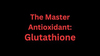 Master Antioxidant: The Power of Glutathione: