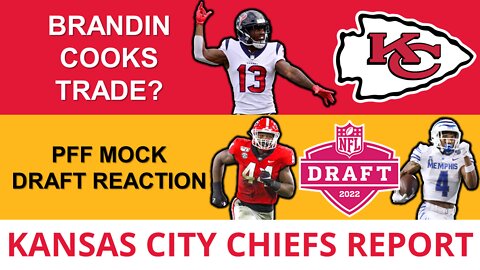 Kansas City Chiefs Rumors: Trade For Brandin Cooks + PFF Mock Draft Reaction