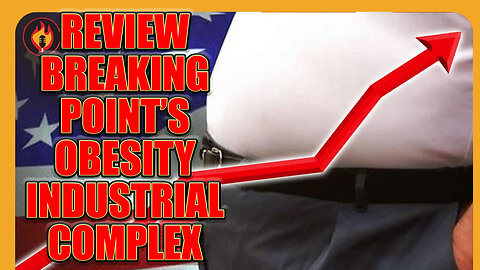 Breaking Point's Obesity Industrial Complex Review | I Told You So