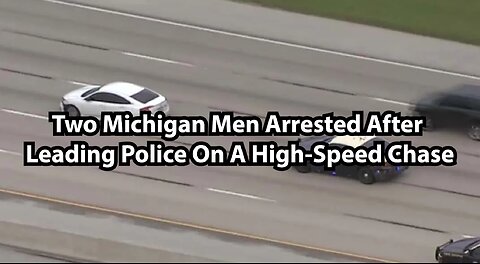 Two Michigan Men Arrested After Leading Police On A High-Speed Chase