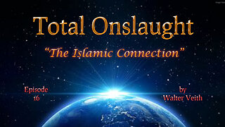 Total Onslaught - 16 - The Islamic Connection by Walter Veith