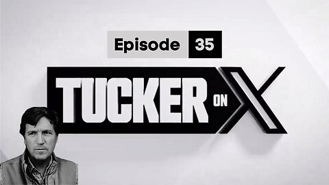 Tucker on X | Episode 35 | Nigel Farage