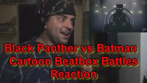 Reaction: Black Panther vs Batman - Cartoon Beatbox Battles