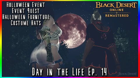 Halloween is here FOLKS, Just a quick look - Black Desert Online - Day in the Life Ep. 14