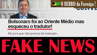 Fake News: "Bolsonaro esqueceu de levar o tradutor" - Eles não têm mais o que inventar.