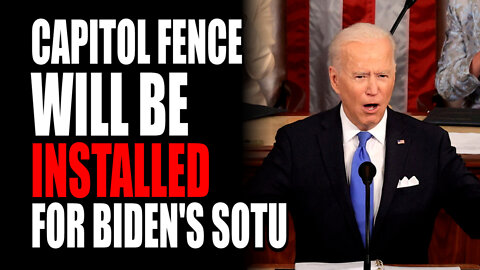 Capitol Fence will be Installed for Biden's SOTU