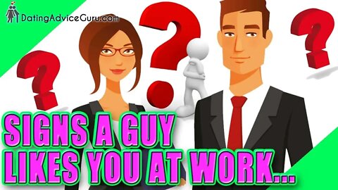 Signs A Man Is Attracted To You At Work