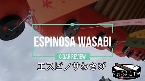 What is a Candela Cigar? | Espinosa Wasabi Review | La Zona Factory