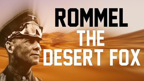 Erwin Rommel: The Desert Fox