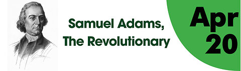 Samuel Adams- The Revolutionary