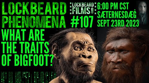 LOCKBEARD PHENOMENA #107. What Are The Traits Of Bigfoot?
