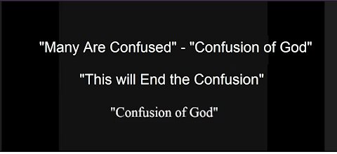 Many are being intentionally confused about God 9 - 9