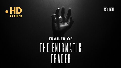 Trailer: The Enigmatic Trader