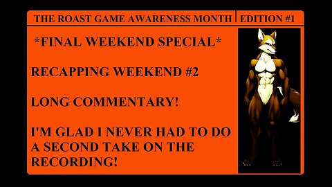 The Roast Game Awareness Month, Edition #1: Recapping Weekend #2 - Commentary!