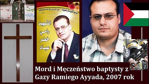 Mord i Męczeństwo baptysty z Gazy Ramiego Ayyada, 2007 rok