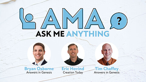 AMA - Ask Me Anything | Eric Hovind, Bryan Osborne, & Tim Chaffey | Creation Today Show #239