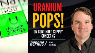 Uranium Pops on Continued Supply Concerns