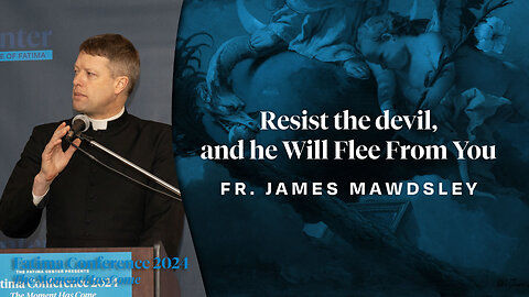 Resist the devil, and he Will Flee From You by Fr. James Mawdsley | FC24 Dallas, TX