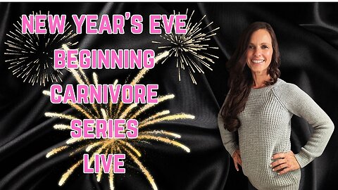 New Years Eve Beginning Carnivore Series Live Stream