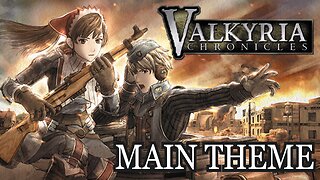 Valkyria Chronicles OST - Main Theme