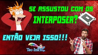 TÁ ASSUSTADO COM OS PROCESSADORES INTERPOSER ? Mostrarei Pra Vocês Algo Mais Assustador E Q Funciona