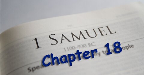 1 Samuel 18 --- 2022 MAY 22 --- Pastor Wayne Cash