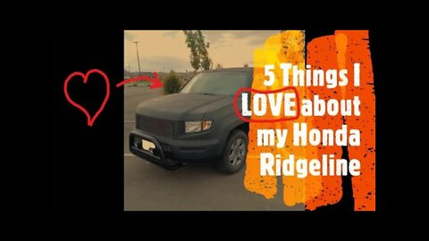 5 Things I LOVE about my Honda RIDGELINE!!!!