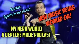 A Depeche MODE Podcast: New Music Being Worked On! Spirits in the Forest Review