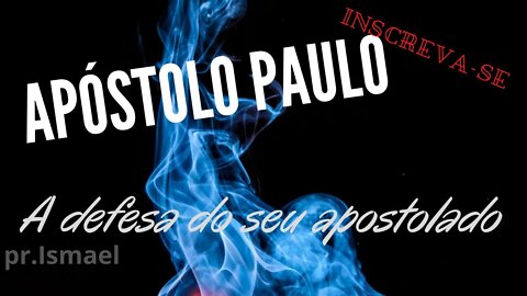 A DEFESA DE PAULO sobre seu apostolado