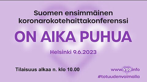 ON AIKA PUHUA Koronarokotehaittakonferenssi Helsinki 9.6.2023
