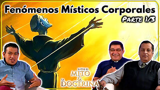 Fenómenos Místicos Corporales (Parte 1/3) - Entre el Mito y la Doctrina