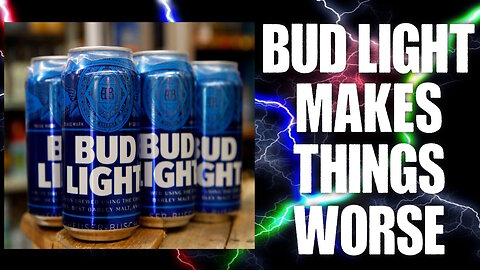 Bud Light are making things worse