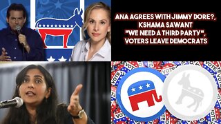 Ana Agrees With Jimmy Dore?, Kshama Sawant We Need A Third Party, Voters Leave Democrats