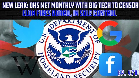 New Leak Shows DHS Held Secret Meetings With Big Tech To Censor Conservative Content | Ep 478