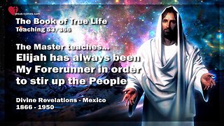 Jesus says... Elijah has always been My Forerunner ❤️ The Book of the true Life Teaching 53 / 366