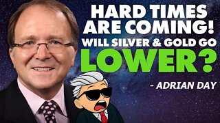 Hard Times Are Coming | Will Silver & Gold Go Lower? - Adrian Day