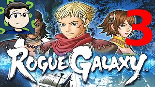 Rogue Galaxy Part 3