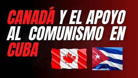 CANADA y el apoyo al régimen comunista en CUBA